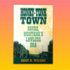 "Honky-Tonk Town, Havre, Montana's Lawless Era" by Gary A. Wilson