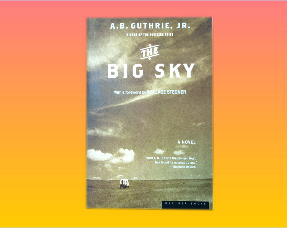 "The Big Sky" By A.B. Guthrie, Jr.