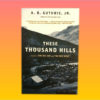 "These Thousand Hills" by A.B. Guthrie, Jr.