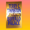 "Buffalo Palace" by Terry C. Johnston