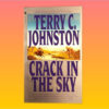 "Crack In The Sky" by Terry C. Johnston