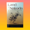 "Land of Nakoda, the Story of the Assiniboine Indians" by James L. Long